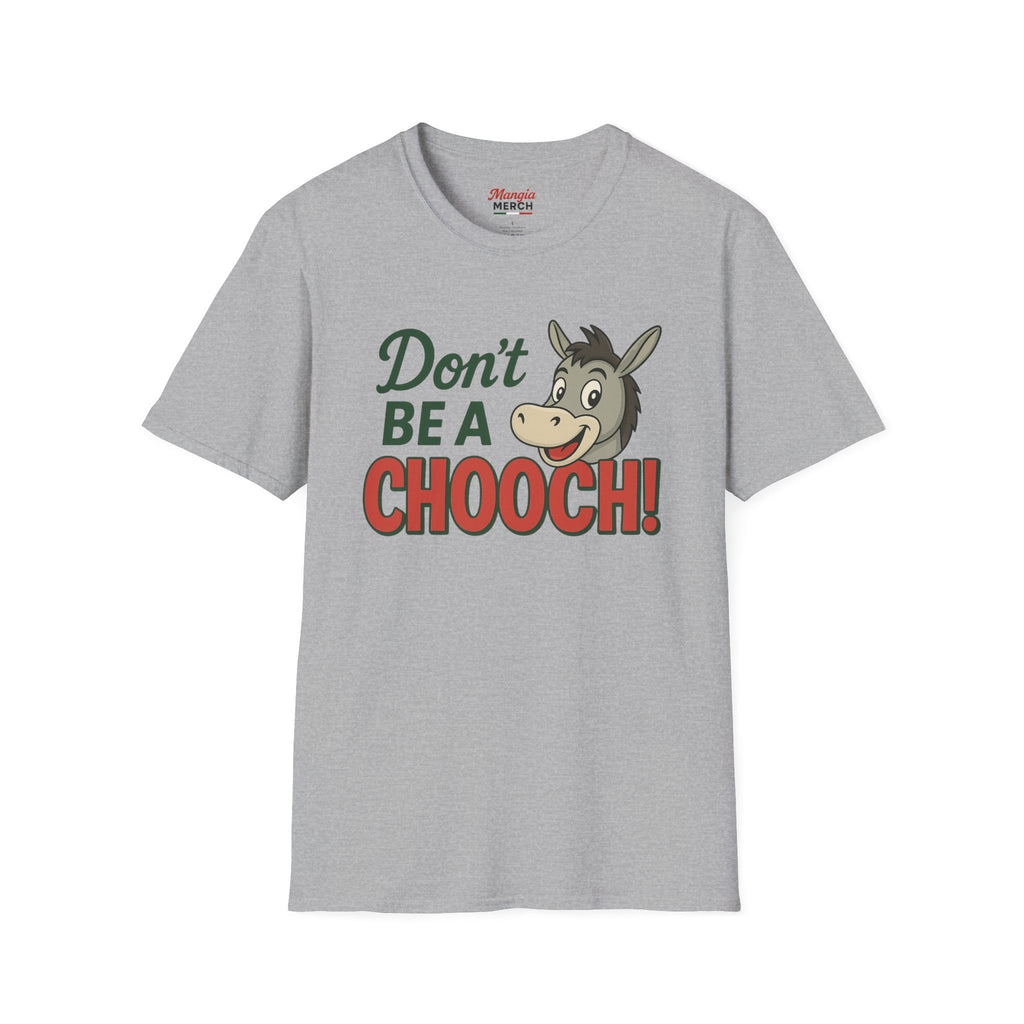 Don't Be a Chooch! T-Shirt