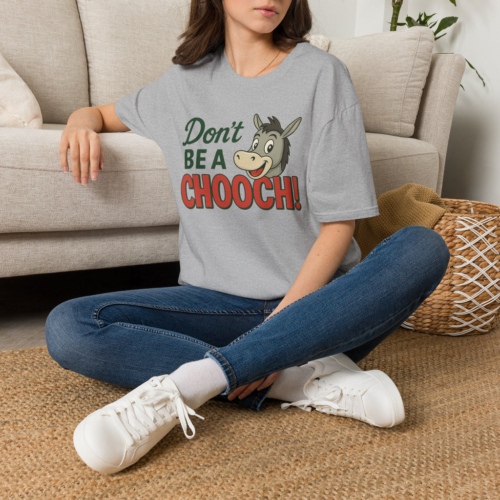 Don't Be a Chooch! T-Shirt