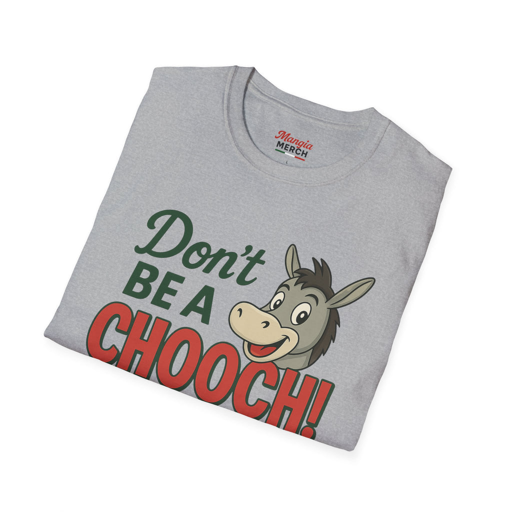 Don't Be a Chooch! T-Shirt