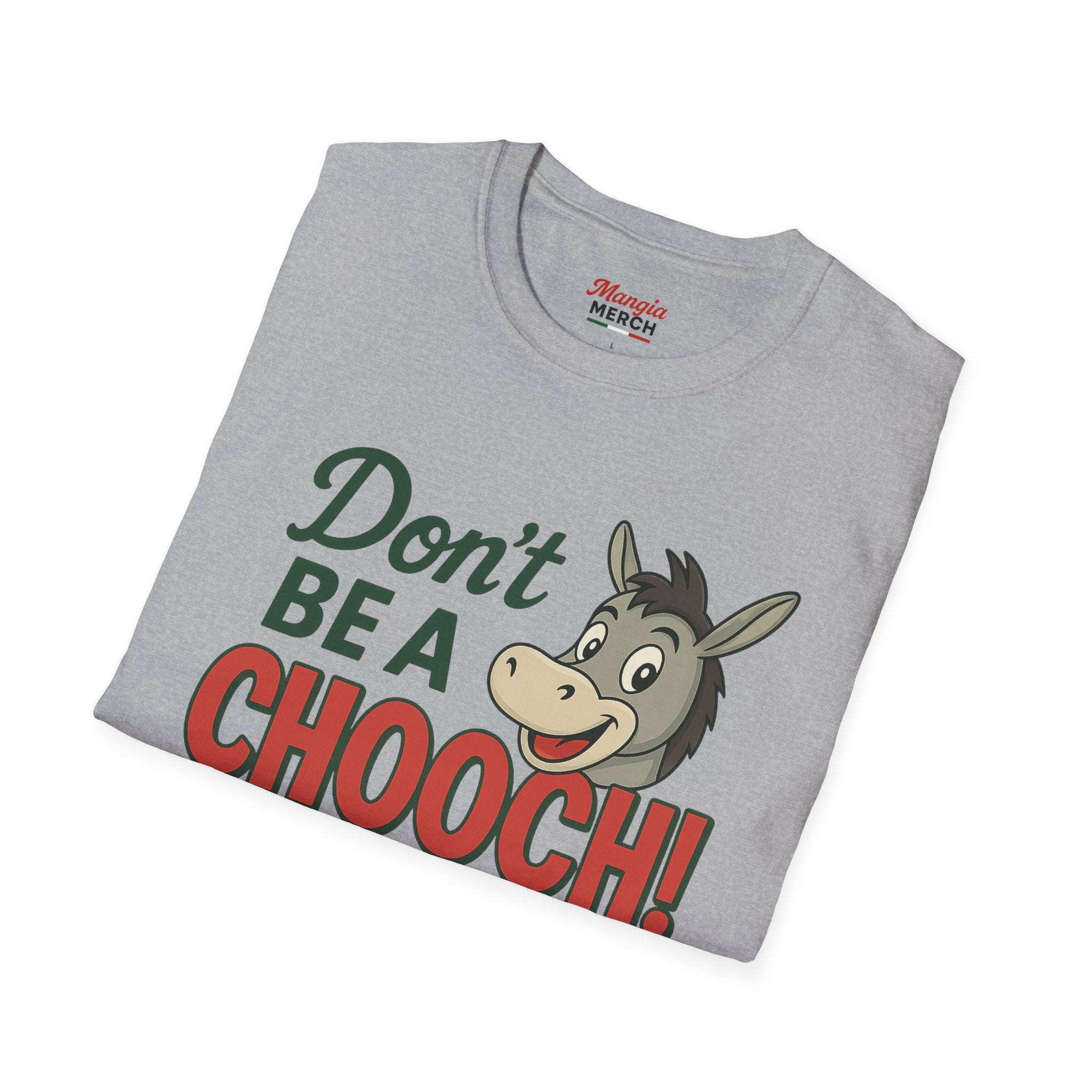 Don't Be a Chooch! T-Shirt