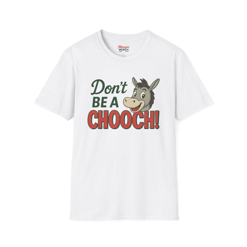 Don't Be a Chooch! T-Shirt