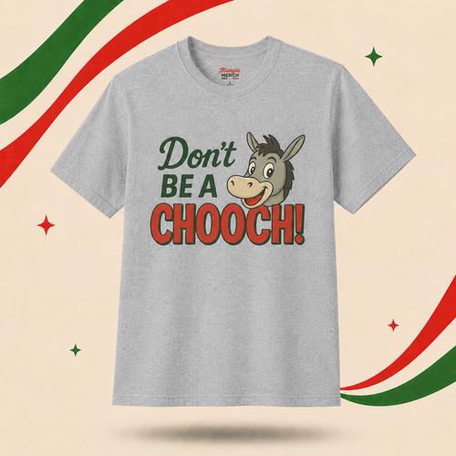 Don't Be a Chooch! T-Shirt